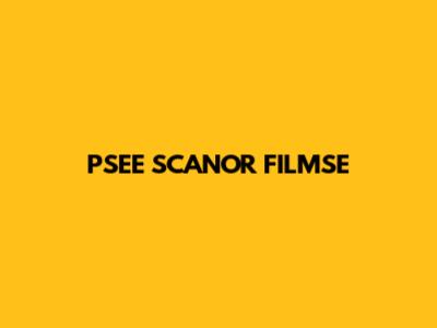 PSEE SCANOR FILMSE