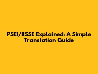 PSEI/IISSE Explained: A Simple Translation Guide