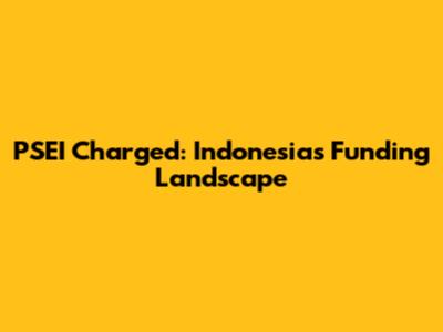 PSEI Charged: Indonesia's Funding Landscape