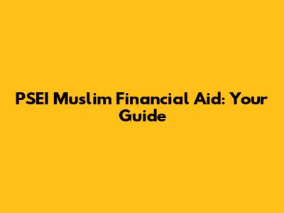 PSEI Muslim Financial Aid: Your Guide