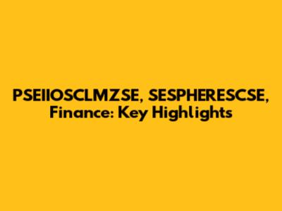 PSEIIOSCLMZSE, SESPHERESCSE, Finance: Key Highlights