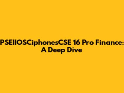 PSEIIOSCiphonesCSE 16 Pro Finance: A Deep Dive