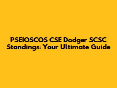 PSEIOSCOS CSE Dodger SCSC Standings: Your Ultimate Guide