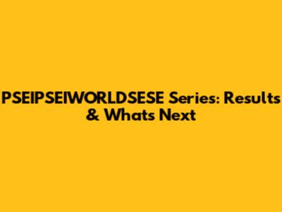 PSEIPSEIWORLDSESE Series: Results & What's Next