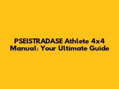 PSEISTRADASE Athlete 4x4 Manual: Your Ultimate Guide