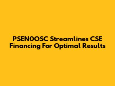 PSEN0OSC Streamlines CSE Financing For Optimal Results