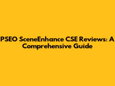 PSEO SceneEnhance CSE Reviews: A Comprehensive Guide