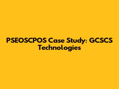 PSEOSCPOS Case Study: GCSCS Technologies