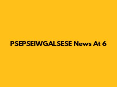 PSEPSEIWGALSESE News At 6