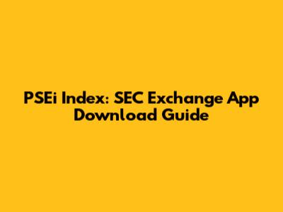 PSEi Index: SEC Exchange App Download Guide