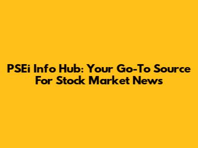 PSEi Info Hub: Your Go-To Source For Stock Market News