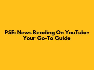 PSEi News Reading On YouTube: Your Go-To Guide