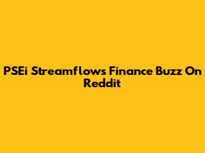 PSEi Streamflow's Finance Buzz On Reddit