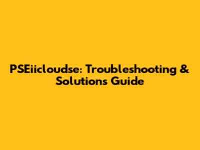 PSEiicloudse: Troubleshooting & Solutions Guide