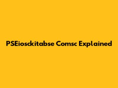 PSEiosckitabse Comsc Explained