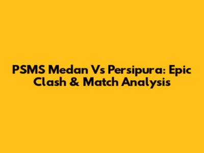 PSMS Medan Vs Persipura: Epic Clash & Match Analysis