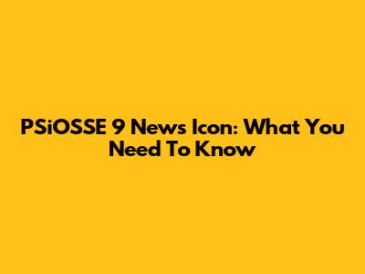 PSiOSSE 9 News Icon: What You Need To Know