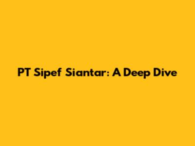 PT Sipef Siantar: A Deep Dive
