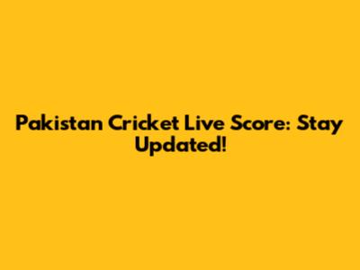 Pakistan Cricket Live Score: Stay Updated!
