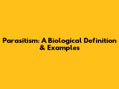 Parasitism: A Biological Definition & Examples