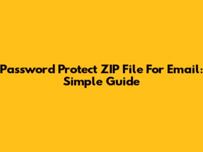 Password Protect ZIP File For Email: Simple Guide