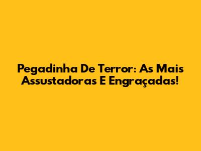 Pegadinha De Terror: As Mais Assustadoras E Engraçadas!