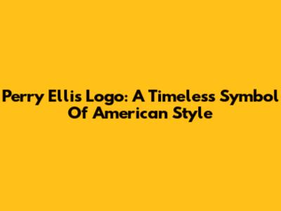 Perry Ellis Logo: A Timeless Symbol Of American Style