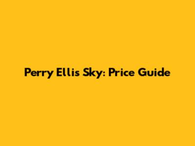 Perry Ellis Sky: Price Guide