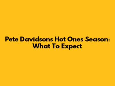 Pete Davidson's Hot Ones Season: What To Expect