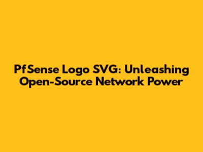 PfSense Logo SVG: Unleashing Open-Source Network Power