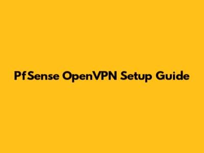 PfSense OpenVPN Setup Guide