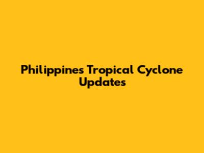 Philippines Tropical Cyclone Updates