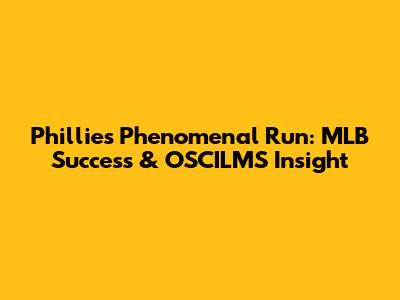 Phillies' Phenomenal Run: MLB Success & OSCILMS Insight