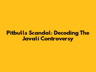 Pitbull's Scandal: Decoding The Javali Controversy