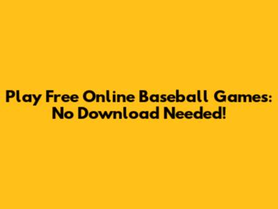 Play Free Online Baseball Games: No Download Needed!