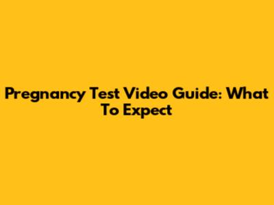 Pregnancy Test Video Guide: What To Expect