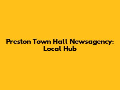 Preston Town Hall Newsagency: Local Hub