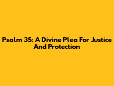 Psalm 35: A Divine Plea For Justice And Protection