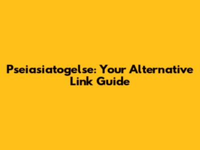 Pseiasiatogelse: Your Alternative Link Guide