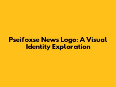 Pseifoxse News Logo: A Visual Identity Exploration