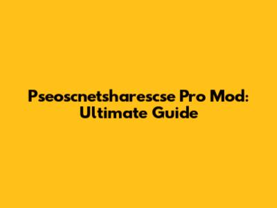 Pseoscnetsharescse Pro Mod: Ultimate Guide