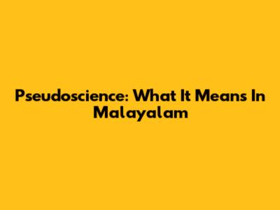 Pseudoscience: What It Means In Malayalam