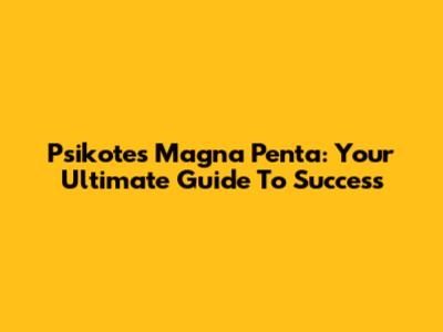 Psikotes Magna Penta: Your Ultimate Guide To Success