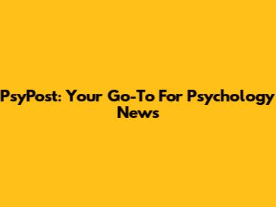 PsyPost: Your Go-To For Psychology News
