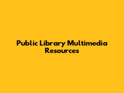 Public Library Multimedia Resources