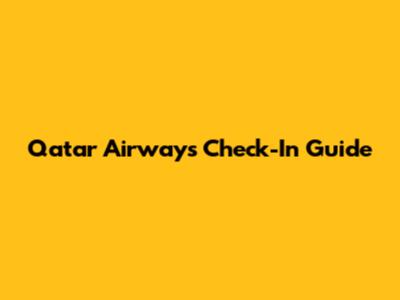 Qatar Airways Check-In Guide