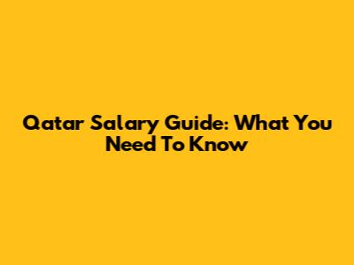 Qatar Salary Guide: What You Need To Know