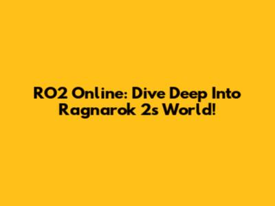 RO2 Online: Dive Deep Into Ragnarok 2's World!