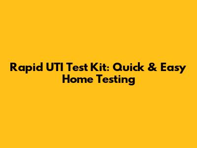 Rapid UTI Test Kit: Quick & Easy Home Testing