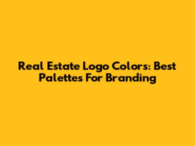 Real Estate Logo Colors: Best Palettes For Branding